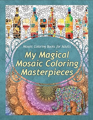 My Magical Mosaic Coloring Masterpieces (Kindle Edition)