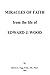 Miracles of Faith: From the Life of Edward J. Wood