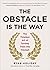 The Obstacle Is the Way: Th...