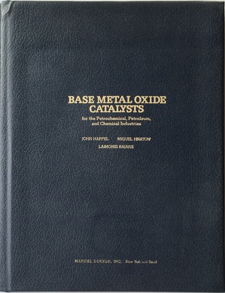 Base Metal Oxide Catalysts for the Petrochemical, Petroleum and Chemical Industries: A Special Report (A Series of Special Reports, Rept. No. 1)