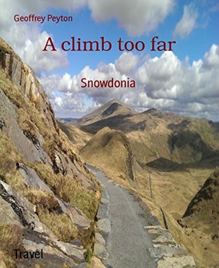 A climb too far: Snowdonia (Kindle Edition)