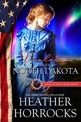 Violet: Bride of North Dakota (American Mail-Order Bride, #39)