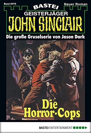 John Sinclair 75: Die Horror-Cops (1. Teil) (German Edition)