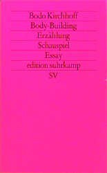 Body-Building: Erzählung, Schauspiel, Essay (Edition Suhrkamp ; 1005 : n.F. ; Bd. 5) (German Edition)