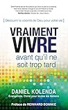 Vraiment vivre avant qu’il ne soit trop tard: Découvrir la volonté de Dieu pour votre vie (French Edition)