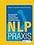 NLP Praxis: Neurolinguistisches Programmieren - die besten Techniken und Übungen für die optimale Kommunikation