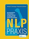 NLP Praxis: Neurolinguistisches Programmieren - die besten Techniken und Übungen für die optimale Kommunikation