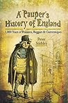 A Pauper's History of England: 1,000 Years of Peasants, Beggars & Guttersnipes