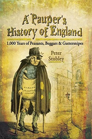 A Pauper's History of England: 1,000 Years of Peasants, Beggars & Guttersnipes