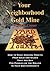 Your Neighborhood Gold Mine: How to Make Amazing Profits From Gold and Silver That You Buy for Pennies on the Dollar in Your Own Community
