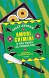 Amori, crimini e una torta al cioccolato