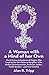 A Woman with a Mind of her Own: The Delicious Adventures of Maggie, Who Lived by Her Own Rules as Daughter, Wife, Mother, Businesswoman, Professor, Author, Public Speaker…and True Feminist