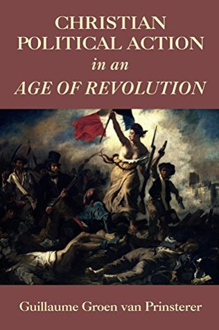Christian Political Action in an Age of Revolution (Kindle Edition)