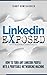 Linkedin Exposed: How To Turn Any Linkedin Profile into a Profitable Networking Machine