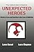 The Addict's Mom Presents UNEXPECTED HEROES by Lynne R. Gassel