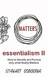 Essentialism: Essentialism II : How to Identify and Pursue only what Really Matters! (+ 2 Free Bonus Books inside!) Essentialism: Essentialism II : How to Identify and Pursue only what Really Matters! (+ 2 Free Bonus Books inside!)