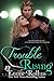 Trouble Rising (Trouble: Katie and Tyler's Story #3)