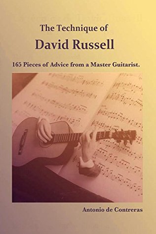 The Technique of David Russell: 165 Pieces of Advice from a Master Guitarist (Kindle Edition)