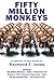 Fifty Million Monkeys (Complete Collection of Short Stories by Raymond F. Jones Book 2)