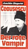 Ceausescu: der rote Vampir