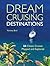 Dream Cruising Destinations: 24 Classic Cruises Mapped and Explored