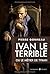 Ivan le terrible ou le métier de tyran by Pierre Gonneau