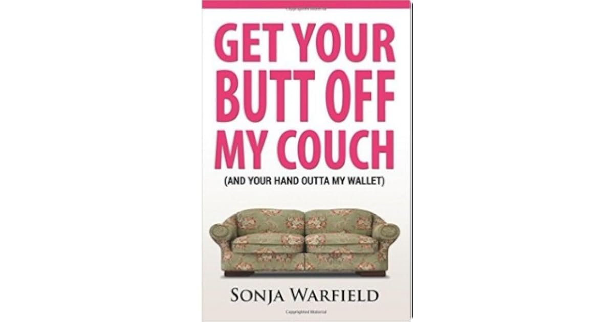 Get Your Butt Off My Couch By Sonja Warfield
