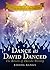 Dance as David Danced