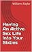 Having An Active Sex Life Into Your Sixties (Sex At Age 60 Book 1)