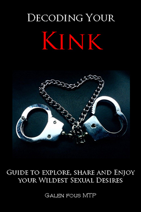Decoding Your Kink: Guide to Explore, Share and Enjoy Your Wildest Sexual Desires (Paperback)