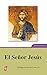 El Señor Jesús