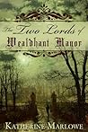 The Two Lords of Wealdhant Manor by Katherine Marlowe