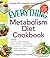 The Everything Metabolism Diet Cookbook: Includes Vegetable-Packed Scrambled Eggs, Spicy Lentil Wraps, Lemon Spinach Artichoke Dip, Stuffed Filet Mignon, ... and Hundreds More! (Everything® Series)