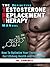 The Definitive Testosterone Replacement Therapy MANual by Jay  Campbell