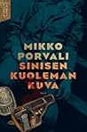 Sinisen kuoleman kuva by Mikko Porvali