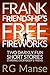 Frank Friendship’s Free Fireworks: Two Darkly Fun Short Stories Starring Everybody’s Friend