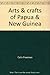 Arts & Crafts of Papua & New Guinea by Colin Freeman