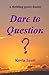 Dare to Question