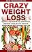 Weight Loss: Achieve Crazy Weight Loss Using These Simple Habits Starting Today! (Lose Weight, Improve Your Health, Appetite Control, Kill Cravings)