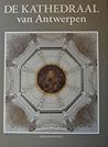 De kathedraal van Antwerpen De kathedraal van Antwerpen