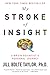My the Stroke of Insight by Jill Bolte Taylor