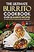 The Ultimate Burrito Cookbook - Over 25 Burrito Recipes: The Most Authentic Burritos You Will Ever Make!