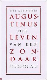 Het leven van een zondaar. Een keuze uit de belijdenissen.