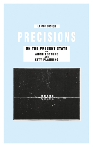 Precisions on the Present State of Architecture and City Planning (Hardcover)