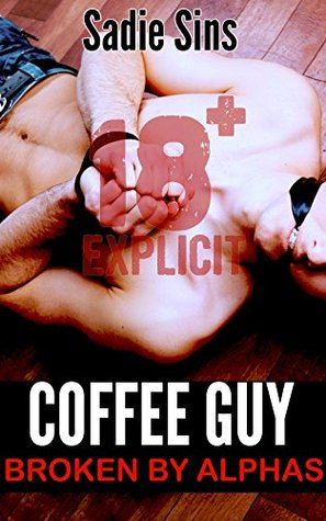 Coffee Guy: Broken by Alphas (ebook)