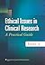 Ethical Issues in Clinical Research: A Practical Guide
