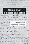Como criar o hábito da escrita (Ninho de Escritores Livro 2) (Portuguese Edition) Como criar o hábito da escrita (Ninho de Escritores Livro 2) (Portuguese Edition)