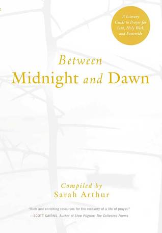 Between Midnight and Dawn: A Literary Guide to Prayer for Lent, Holy Week, and Eastertide (Paperback)