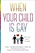 When Your Child is Gay: What You Need to Know