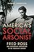 America's Social Arsonist: Fred Ross and Grassroots Organizing in the Twentieth Century